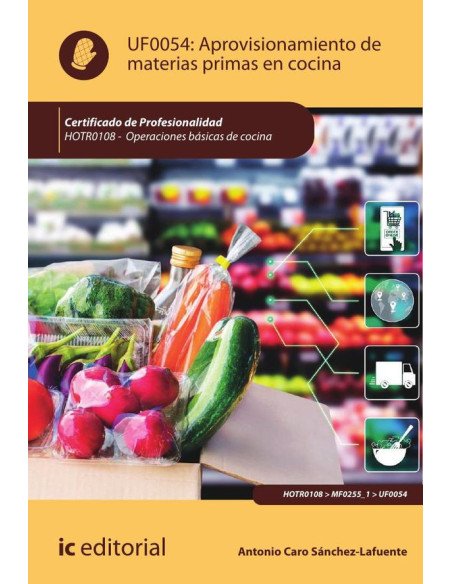 Aprovisionamiento de materias primas en cocina. HOTR0108 - Operaciones básicas de cocina