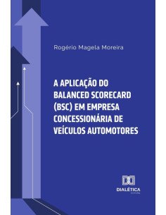 A aplicação do Balanced Scorecard (BSC) em empresa concessionária de veículos automotores