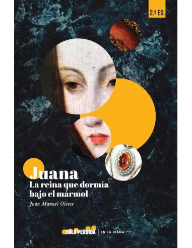 Juana:LA REINA QUE DORMÍA BAJO EL MÁRMOL