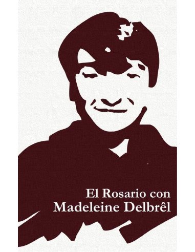 El rosario con madeleine delbrêl:LOS MISTERIOS DEL ROSARIO CON TEXTOS DE MADELEINE DELBRÊL