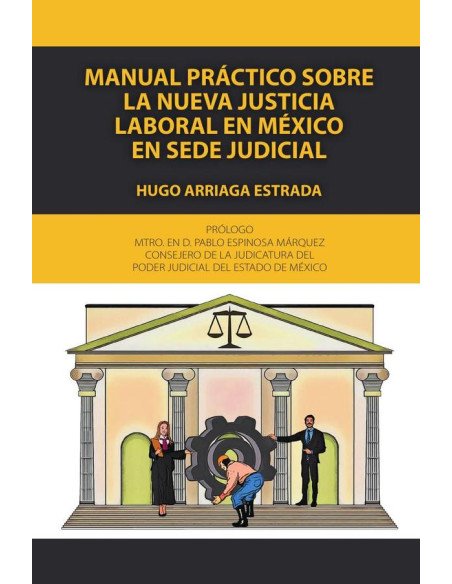 Manual práctico sobre la nueva justicia laboral en méxico en sede judicial