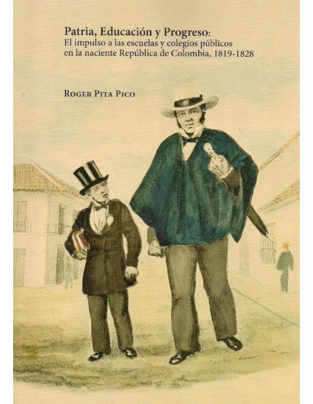Patria, educación y progreso:El impulso a las escuelas y colegios públicos en la naciente república de Colombia