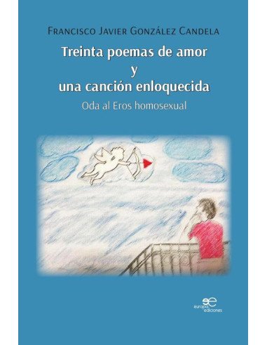 Treinta poemas de amor y una canción enloquecida:Oda al Eros Homosexual