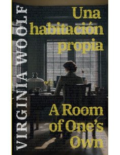 Una habitación propia - A Room of One’s Own:Texto paralelo bilingüe - Bilingual edition: Inglés - Español / English - Spanish