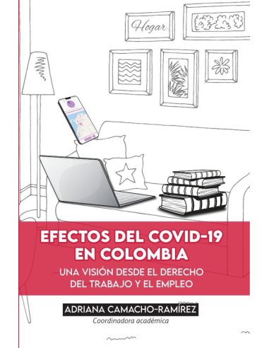 Efectos del Covid-19 en Colombia:Una visión desde el derecho del trabajo y del empleo