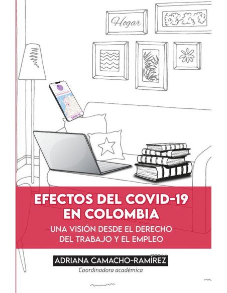 Efectos del Covid-19 en Colombia:Una visión desde el derecho del trabajo y del empleo