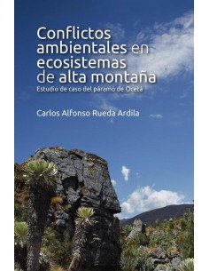Conflictos ambientales en ecosistemas de alta montaña:Estudio de caso del páramo de Ocetá