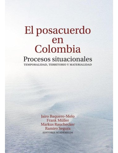 El posacuerdo en Colombia:Procesos situacionales. Temporalidad, territorio y materialidad