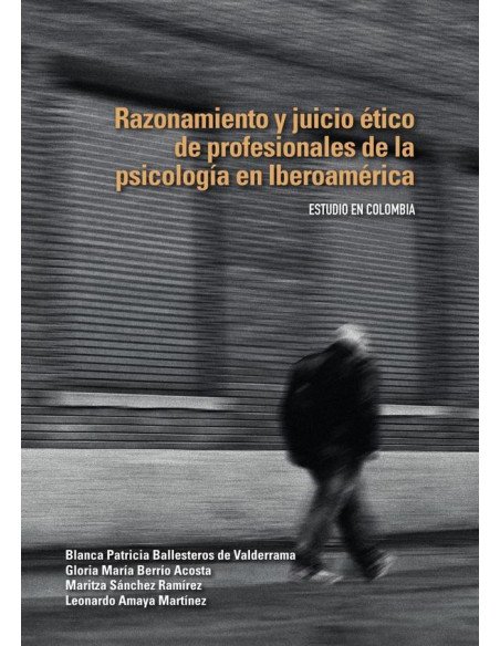 Razonamiento y juicio ético de profesionales de la psicología en Iberoamérica:Estudio en Colombia