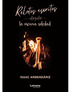 Relatos escritos desde la oscura soledad