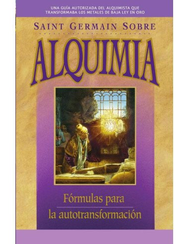 Saint Germain sobre alquimia:Fórmulas para la autotransformación