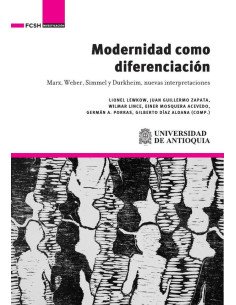 Modernidad como diferenciación:Marx, Weber, Simmel y Durkheim, nuevas interpretaciones