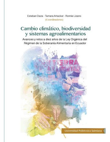 Cambio Climático, biodiversidad y sistemas agroalimentos:Avances y retos a diez años de la Ley Orgánica del Régimen de la Soberanía Alimentaria en Ecuador