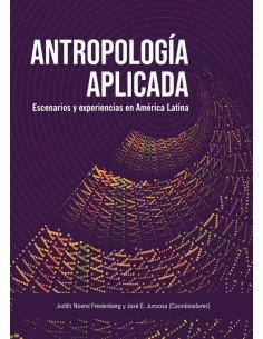 Antropología Aplicada:Escenarios y experiencias en América Latina