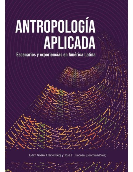 Antropología Aplicada:Escenarios y experiencias en América Latina