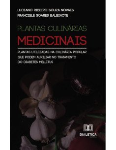 Plantas Culinárias Medicinais:Plantas Utilizadas Na Culinária Popular Que Podem Auxiliar No Tratamento Do Diabetes Mellitus