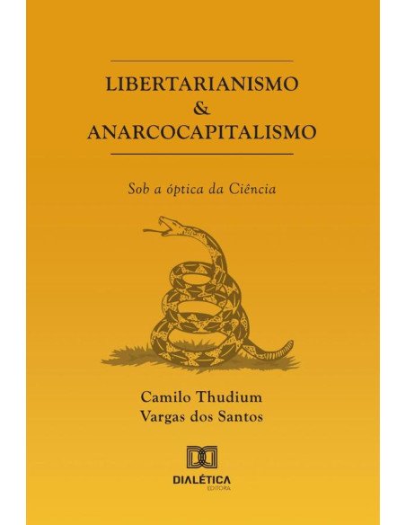 Libertarianismo & Anarcocapitalismo:Sob A Óptica Da Ciência