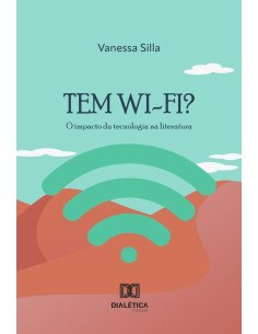 Tem Wi-Fi?:O Impacto Da Tecnologia Na Literatura