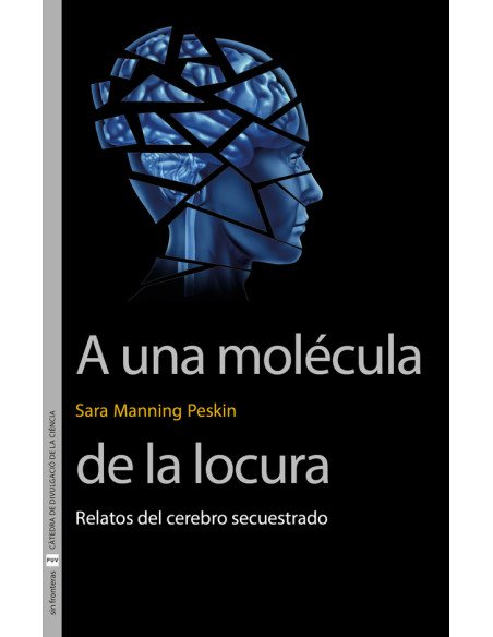 A una molécula de la locura:Relatos del cerebro secuestrado