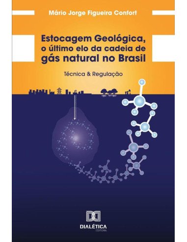 Estocagem Geológica, O Último Elo Da Cadeia De Gás Natural No Brasil:Técnica & Regulação