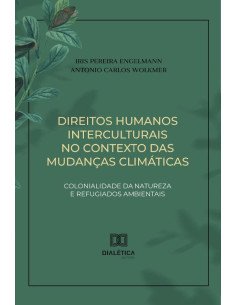 Direitos Humanos Interculturais No Contexto Das Mudanças Climáticas:Colonialidade Da Natureza E Refugiados Ambientais