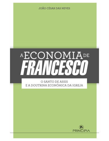A Economia de Francesco:O Santo de Assis e a Doutrina Económica da Igraja
