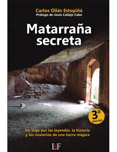 Matarraña secreta:Un viaje por las leyendas, la historia y los misterios de una tierra mágica
