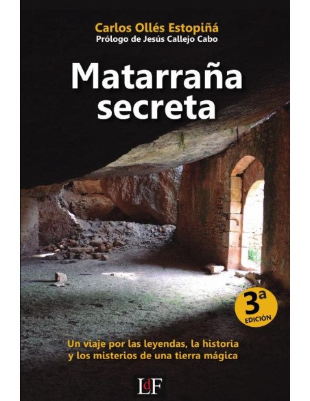 Matarraña secreta:Un viaje por las leyendas, la historia y los misterios de una tierra mágica