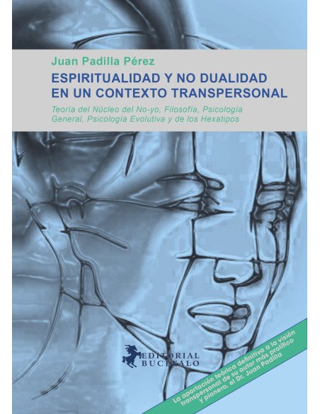 Espiritualidad y no dualidad:Teoría del Núcleo del No No-yo, Filosofía, P sicología General, Psicología Evolutiva y Psicología de los Hexatipos