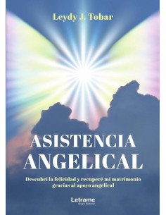 Asistencia Angelical:Descubrí la felicidad y recuperé mi matrimonio gracias al apoyo angelical