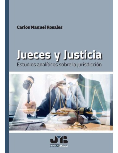 Jueces y Justicia.:Estudios analíticos sobre la jurisdicción