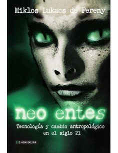 Neo entes:Tecnología y cambio antropológico en el siglo 21