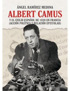 Albert Camus y el exilio español de 1939 en Francia:(acción política y relación epistolar)
