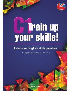 C1 Train up your skills!:Extensive English skills practice