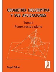 Geometría descriptiva y sus aplicaciones. Tomo I:Punto, recta y plano