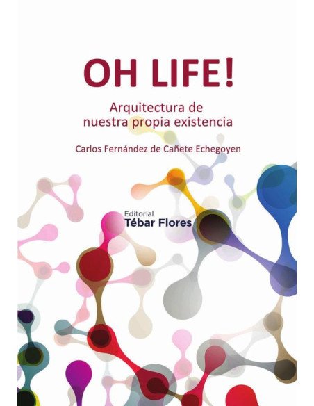 Oh Life!:Arquitectura de nuestra propia existencia