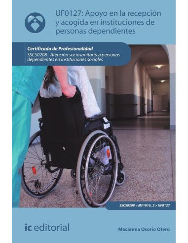 Apoyo en la recepción y acogida en instituciones de personas dependientes. SSCS0208 - Atención sociosanitaria a personas dependientes en Instituciones sociales