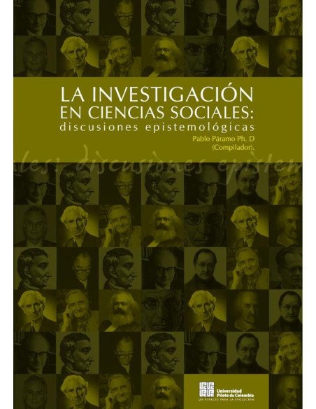 La Investigación en Ciencias Sociales:Discusiones Epistemológicas