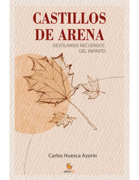 Castillos de arena:DESTILANDO RECUERDOS DEL INFINITO - Poemario