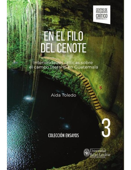 En el filo del cenote:Interioridades críticas sobre el campo literario en Guatemala