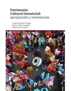 Patrimonio cultural inmaterial: apropiación y resistencias