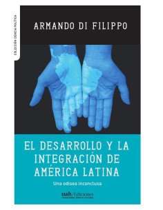El desarrollo y la integración en América Latina :Una odisea inconclusa