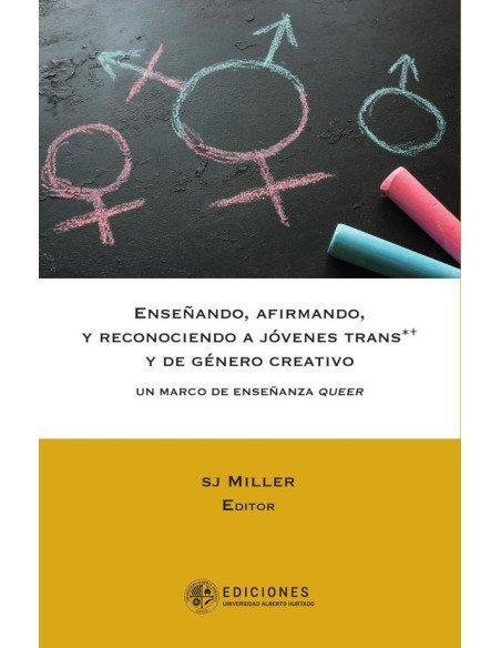 Enseñando, afirmando y reconociendo a jóvenes trans *+ y de genero creativo:Un marco de enseñanza queer