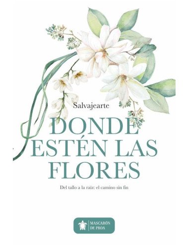 Donde estén las flores:Del tallo a la raíz: el camino sin fin