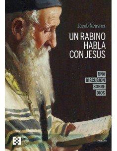 Un rabino habla con Jesús (n.e.):Una discusión sobre Dios