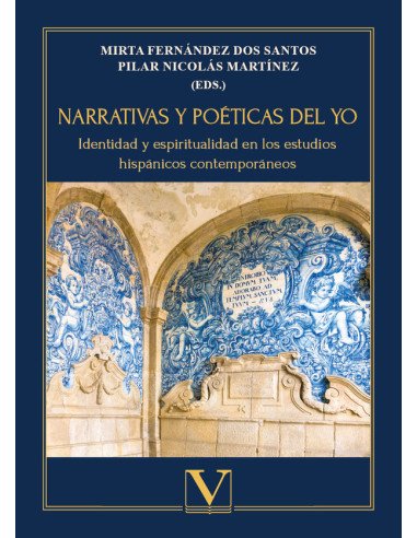Narrativas y poéticas del yo:Identidad y espiritualidad en los estudios hispánicos contemporáneos