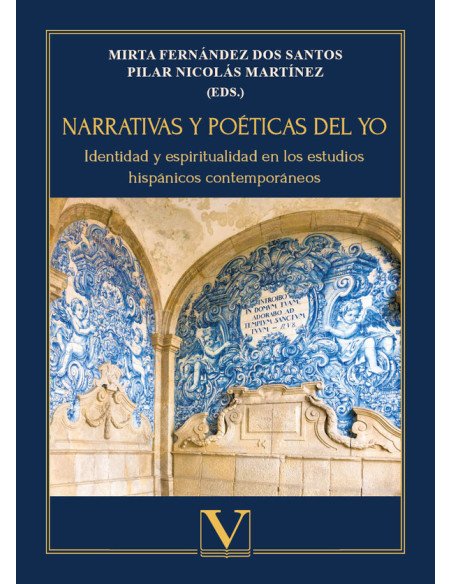 Narrativas y poéticas del yo:Identidad y espiritualidad en los estudios hispánicos contemporáneos