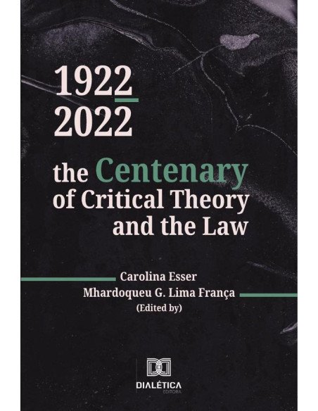 1922-2022:The Centenary Of Critical Theory And The Law