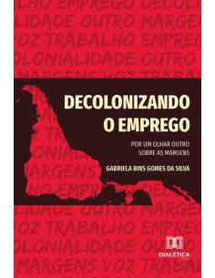 Decolonizando O Emprego:Por Um Olhar Outro Sobre As Margens