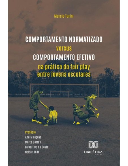 Comportamento Normatizado Versus Comportamento Efetivo Na Prática Do Fair Play Entre Jovens Escolares